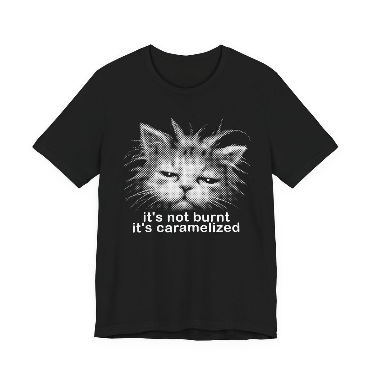 Cat Graphic Tee — "It's Not Burnt, It's Caramelized"
