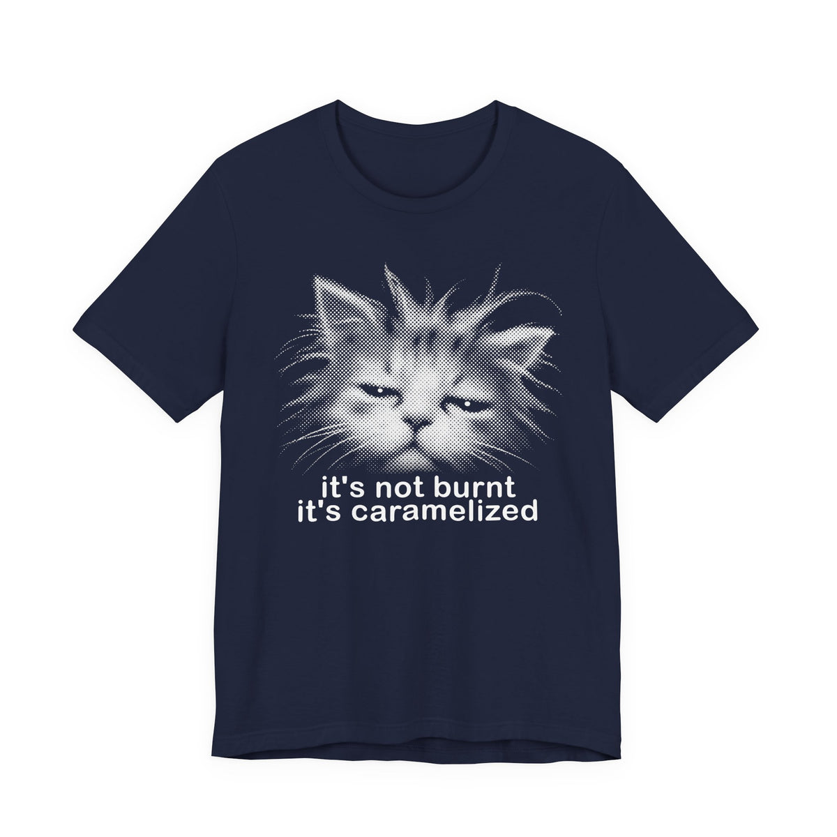 Cat Graphic Tee — "It's Not Burnt, It's Caramelized"