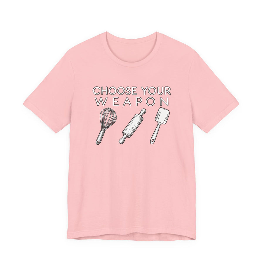 Choose Your Weapon Baking T-Shirt