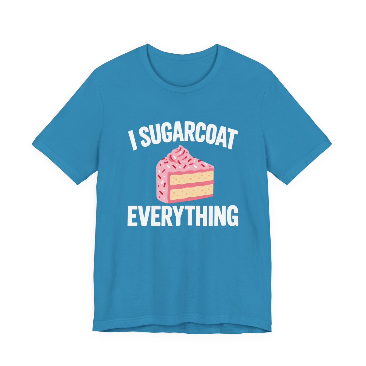 I Sugarcoat Everything Cake Graphic T-Shirt