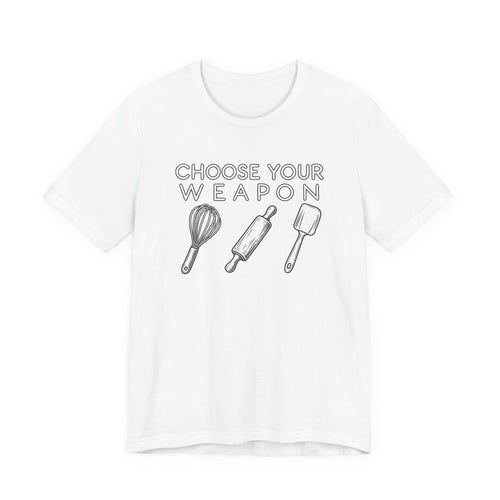 Choose Your Weapon Baking T-Shirt